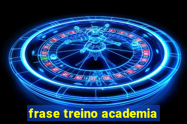 frase treino academia